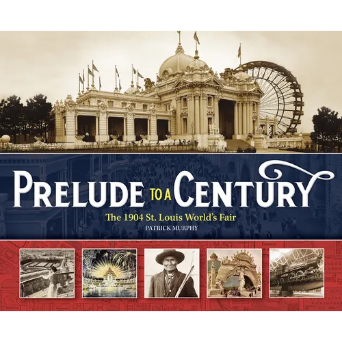 Prelude to a Century: The 1904 St. Louis World's Fair - Hardcover