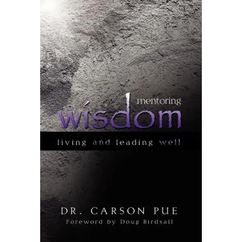 Mentoring Wisdom: Living and Leading Well - Paperback