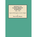 Abstract of Land Grant Surveys, 1761-1791 [augusta & Rockingham Counties, Virginia] - Paperback