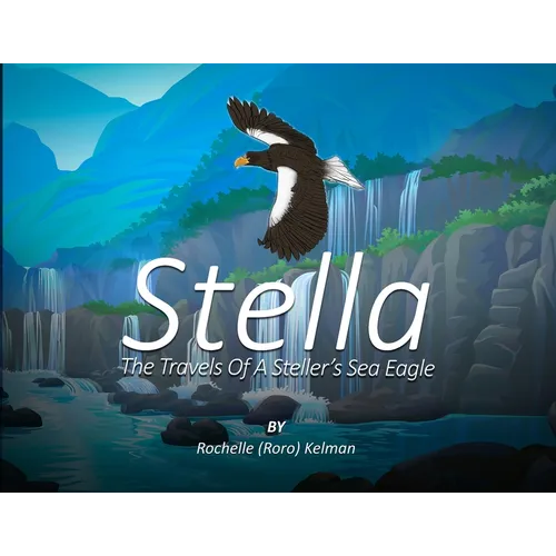 Stella: The Travels of a Steller's Sea Eagle - Paperback