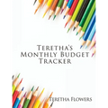 Teretha's Monthly Budget Tracker - Paperback