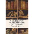 A Vindication of the Seventh-Day Sabbath - Paperback