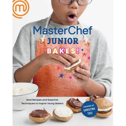 Masterchef Junior Bakes!: Bold Recipes and Essential Techniques to Inspire Young Bakers: A Baking Book - Paperback