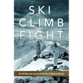 Ski, Climb, Fight: The 10th Mountain Division and the Rise of Mountain Warfare Volume 77 - Hardcover