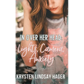 In Over Her Head: Lights, Camera, Anxiety - Paperback