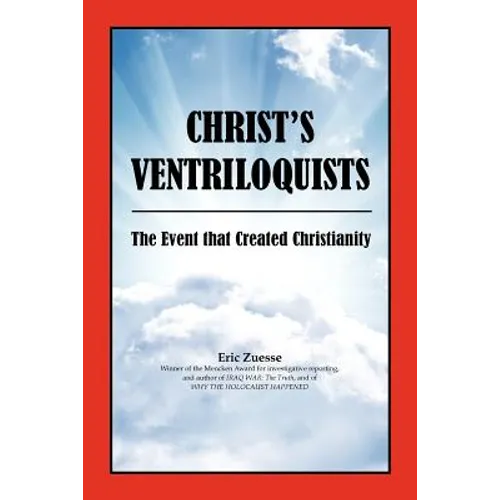 Christ's Ventriloquists: The Event that Created Christianity - Paperback