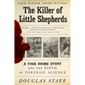 The Killer of Little Shepherds: A True Crime Story and the Birth of Forensic Science - Paperback