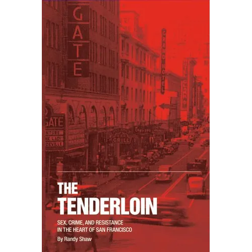 The Tenderloin: Sex, Crime and Resistance in the Heart of San Francisco - Paperback