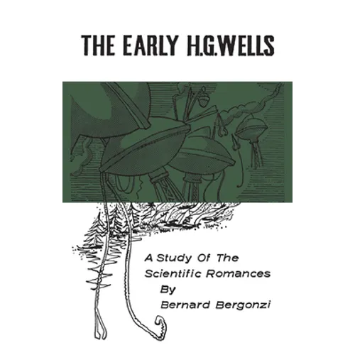 The Early H.G. Wells: A Study of the Scientific Romances - Paperback