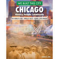 We Built This City: Chicago: History, People, Landmarks - The World's Fair, Wrigley Field, Frank Lloyd Wright - Hardcover