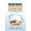 Microfinance: An Economic Analysis of Banking to the Poor - Paperback
