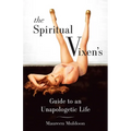 The Spiritual Vixen's Guide to an Unapologetic Life - Paperback