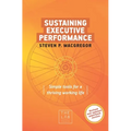 Sustaining Executive Performance: Simple Tools for a Thriving Working Life - Paperback