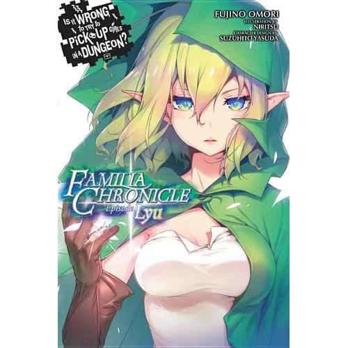 Is It Wrong to Try to Pick Up Girls in a Dungeon? Familia Chronicle, Vol. 1 (Light Novel): Episode Lyu - Paperback