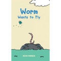Worm Wants to Fly - Hardcover