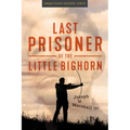 Last Prisoner of the Little Bighorn - Paperback