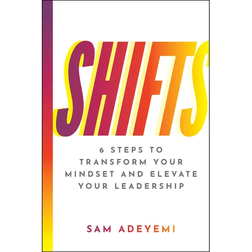 Shifts: 6 Steps to Transform Your Mindset and Elevate Your Leadership - Hardcover