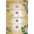 Founding Gardeners: The Revolutionary Generation, Nature, and the Shaping of the American Nation - Paperback