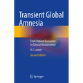 Transient Global Amnesia: From Patient Encounter to Clinical Neuroscience - Paperback