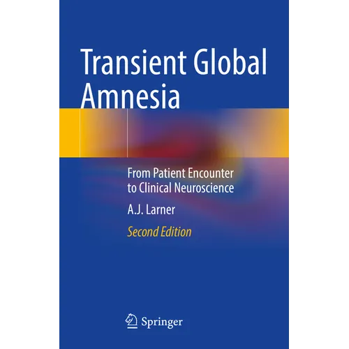 Transient Global Amnesia: From Patient Encounter to Clinical Neuroscience - Paperback