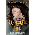 The Chocolate Bar Life: Creating a delicious balance between work, rest and play - Paperback