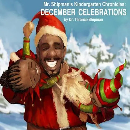 Mr. Shipman's Kindergarten Chronicles: December Celebrations - Paperback