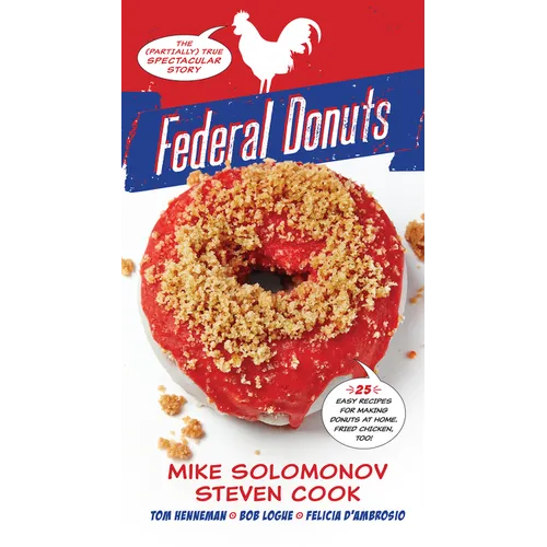 Federal Donuts: The (Partially) True Spectacular Story - Hardcover