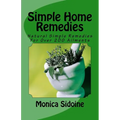 Simple Home Remedies: Natural Simple Remedies For Over 200 Ailments - Paperback