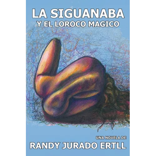 La Siguanaba: Y El Loroco Magico - Paperback