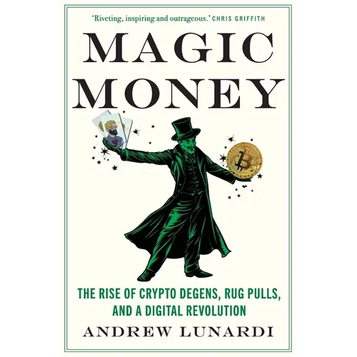 Magic Money: The Rise of Crypto Degens, Rug Pulls, and a Digital Revolution - Paperback