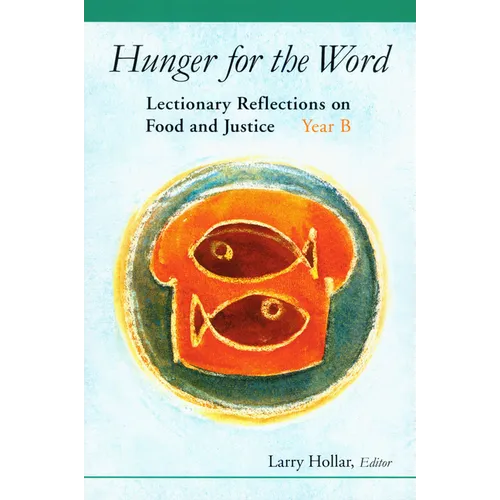 Hunger for the Word: Lectionary Reflections on Food and Justice-Year B - Paperback