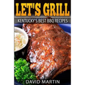 Let's Grill! Kentucky's Best BBQ Recipes - Paperback