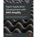 Rapid Application Development with AWS Amplify: Build cloud-native mobile and web apps from scratch through continuous delivery and test automation - Paperback