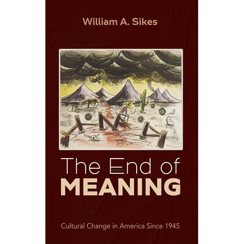 The End of Meaning: Cultural Change in America Since 1945 - Paperback