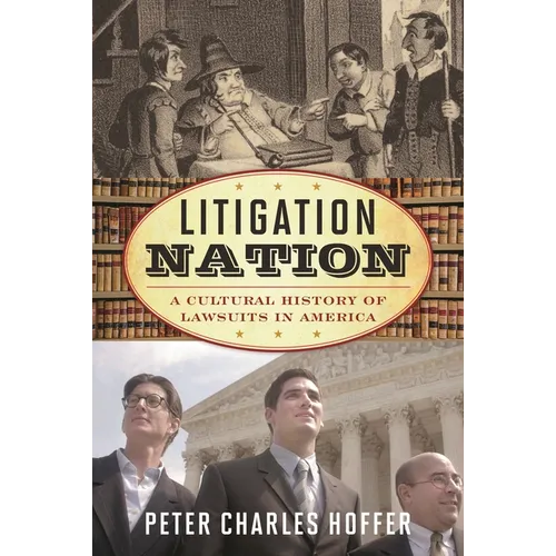 Litigation Nation: A Cultural History of Lawsuits in America - Paperback