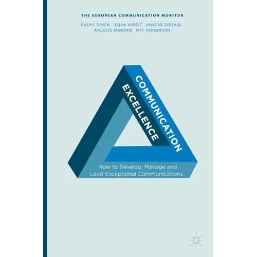 Communication Excellence: How to Develop, Manage and Lead Exceptional Communications - Paperback