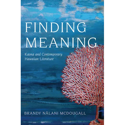 Finding Meaning: Kaona and Contemporary Hawaiian Literature - Paperback