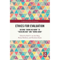 Ethics for Evaluation: Beyond "doing no harm" to "tackling bad" and "doing good" - Paperback