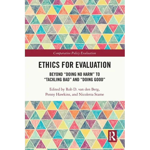 Ethics for Evaluation: Beyond "doing no harm" to "tackling bad" and "doing good" - Paperback
