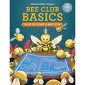 Bee Club Basics: How to Start a Bee Club - Paperback