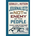 Journalists Are Not the Enemy of the People - Paperback