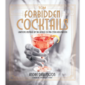 Forbidden Cocktails: Libations Inspired by the World of Pre-Code Hollywood - Hardcover