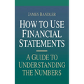 How to Use Financial Statements: A Guide to Understanding the Numbers - Paperback
