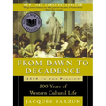 From Dawn to Decadence: 1500 to the Present: 500 Years of Western Cultural Life - Paperback