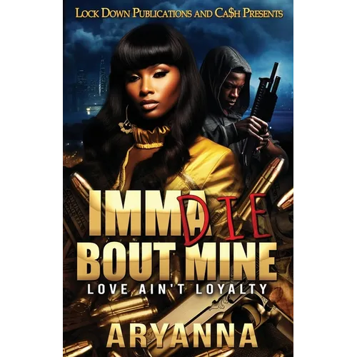 Imma Die Bout Mine: Love ain't Loyalty - Paperback