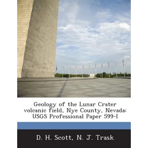 Geology of the Lunar Crater volcanic field, Nye County, Nevada: USGS Professional Paper 599-I - Paperback