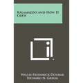 Kalamazoo And How It Grew - Paperback