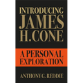 Introducing James H. Cone: A Personal Exploration - Paperback