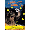 Laker's World, A Bigfoot Story - Paperback