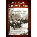 My Flag Grew Stars: World War II Refugees' Journey to America - Paperback